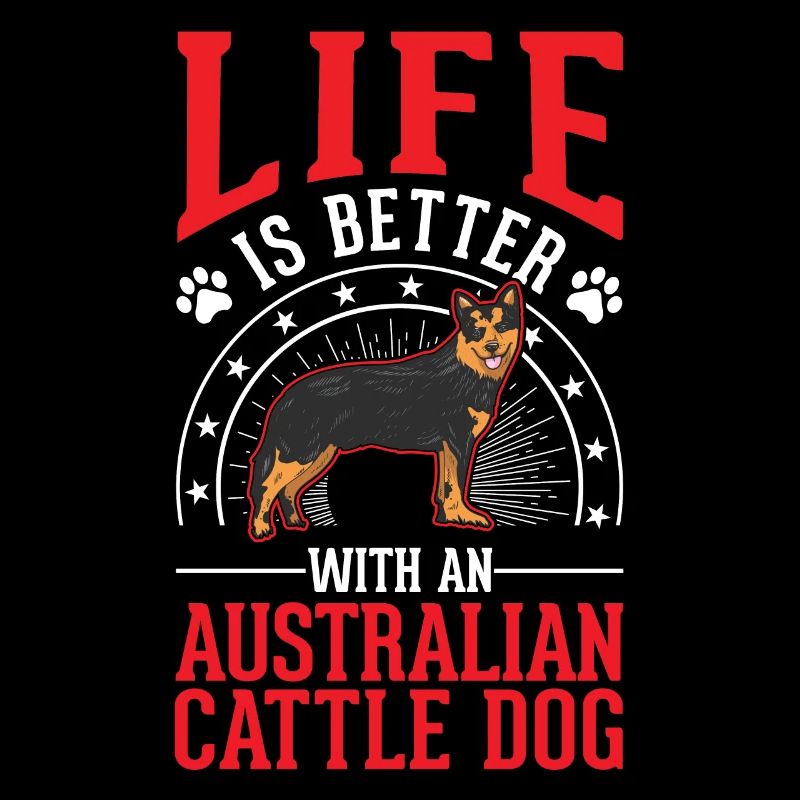 Das Leben ist besser mit Australien Cattle Dogs