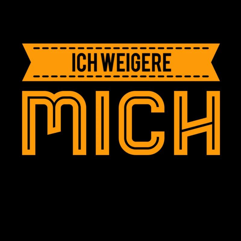 ich weigere mich