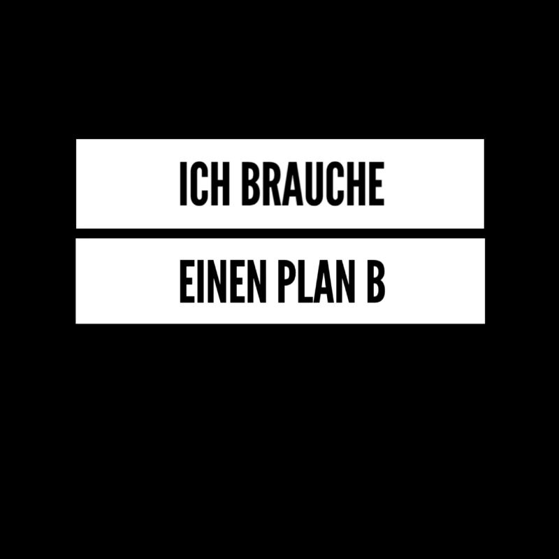 Plan B muss her