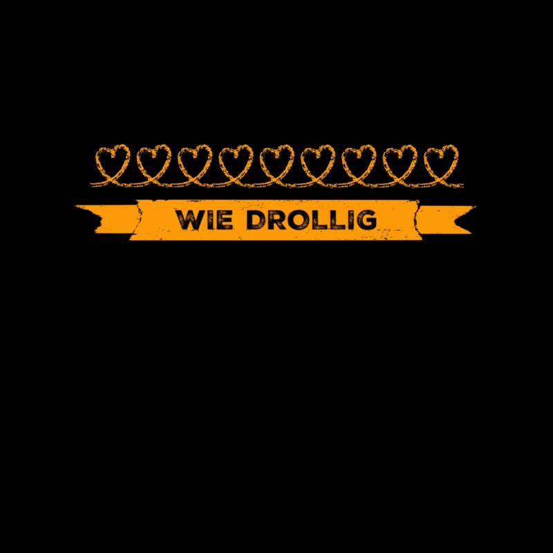 drollig