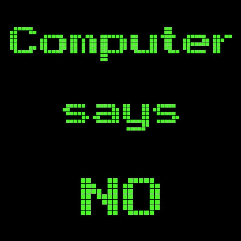 computer says no