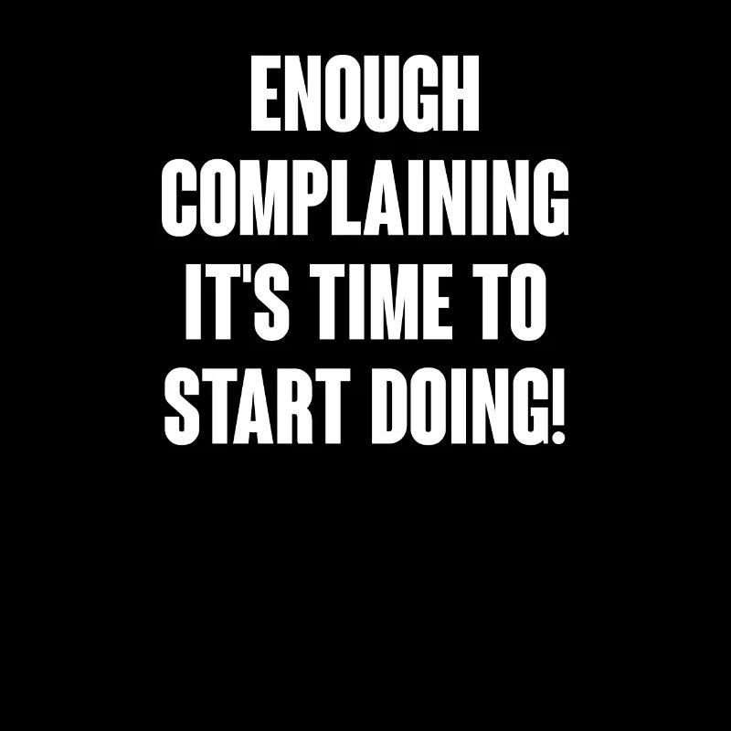 Enough complaining, to work teamwork motivation