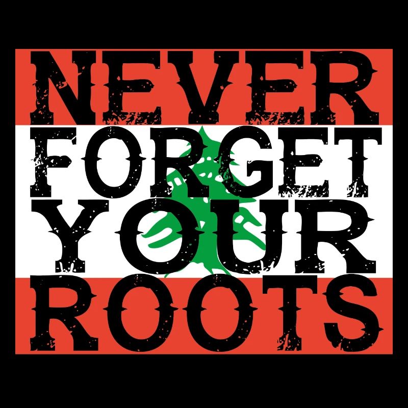 never forget roots home Libanon