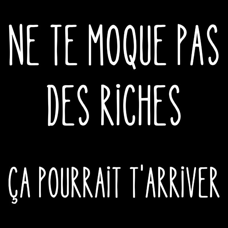 ne te moque pas des riches