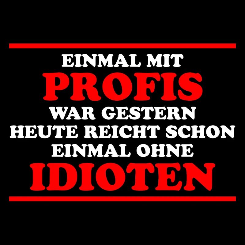 Profis Idioten Arbeiten Lustiger Spruch Geschenk