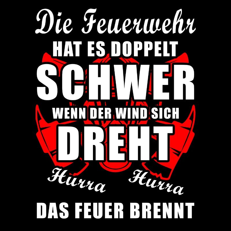 Die Feuerwehr hat es doppelt schwer cooler Spruch