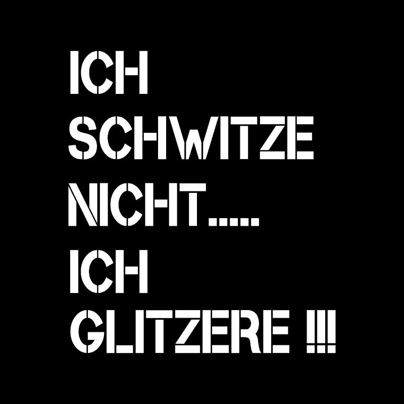 Ich schwitze nicht ich glitzere