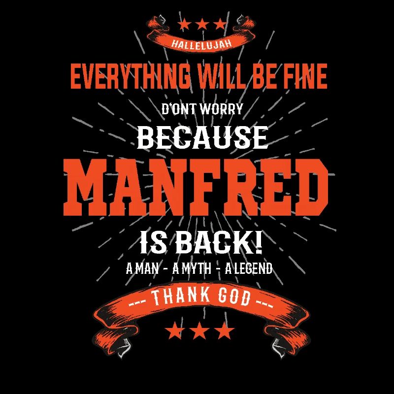 Everything will be fine Manfred Is back