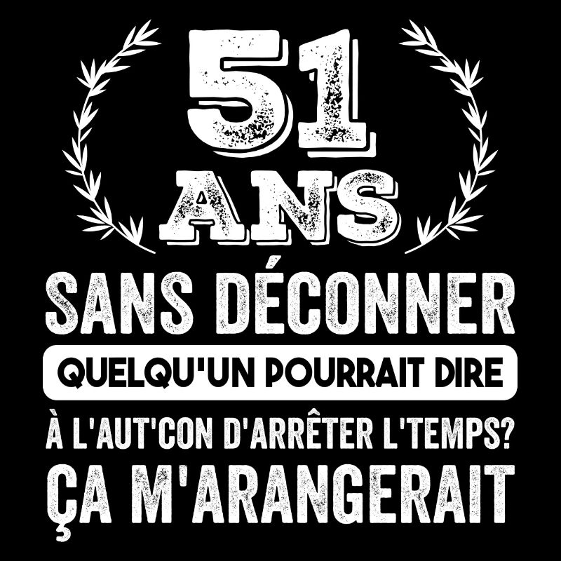 51 Ans Sans Déconner Cadeau D'anniversaire 51 Ans