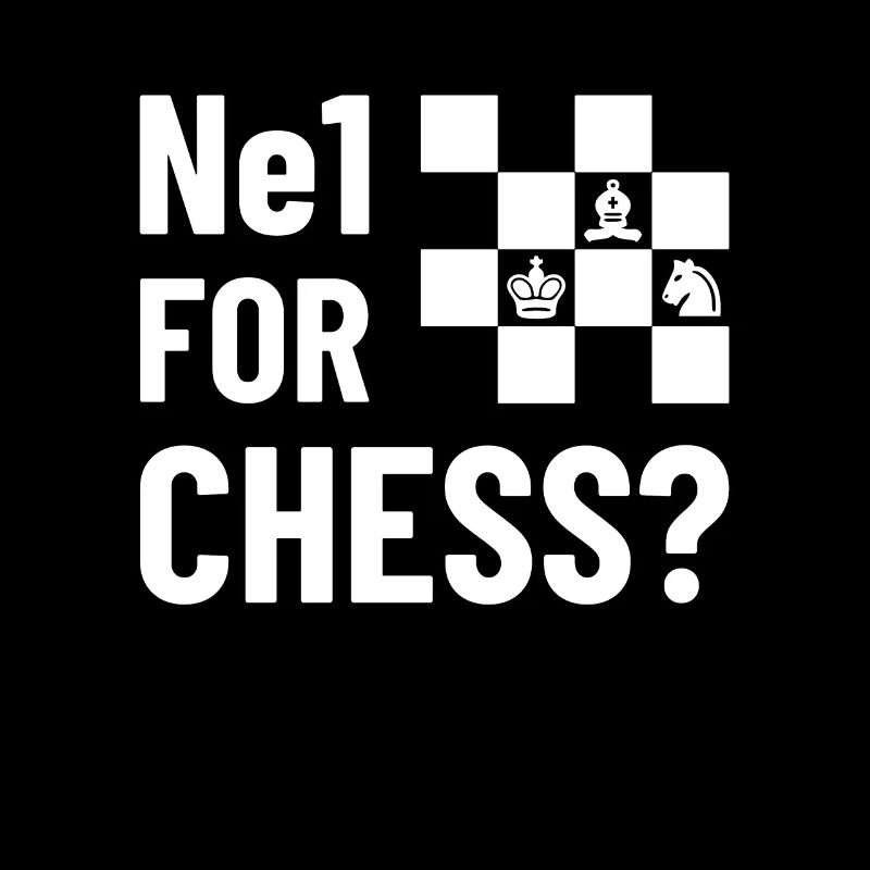 NE1 FOR CHESS? - Schach, Schachfigur Geschenkidee