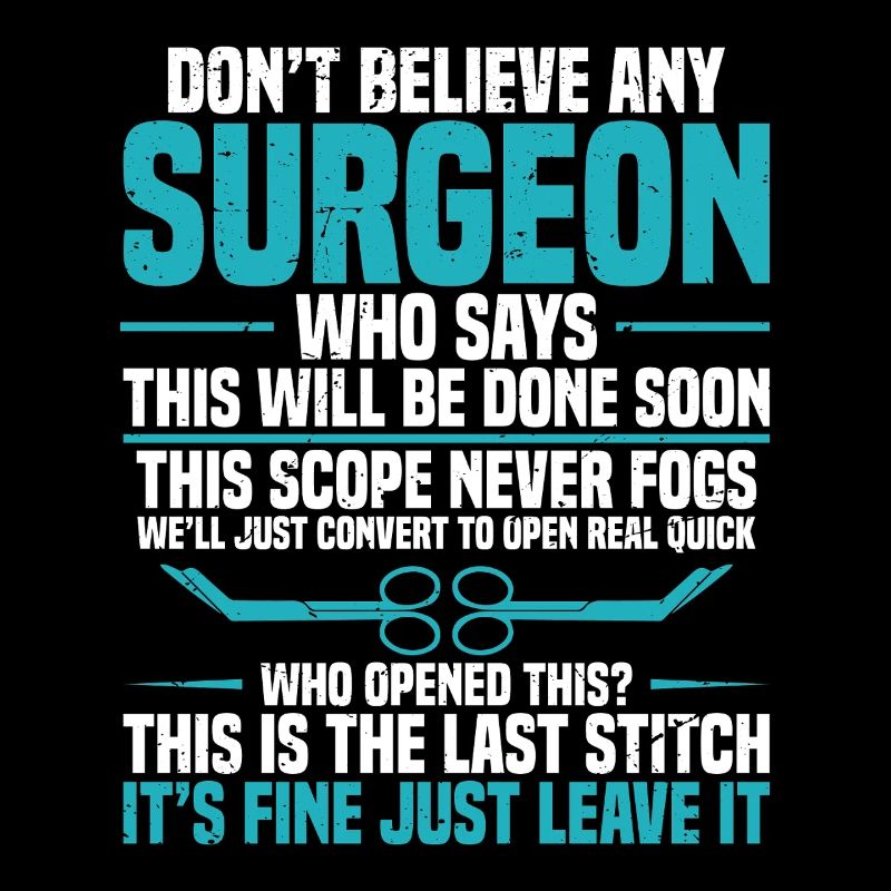 Don't believe a surgeon who says - that will be D