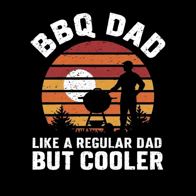 BBQ Dad Like A Regular Dad But Cooler