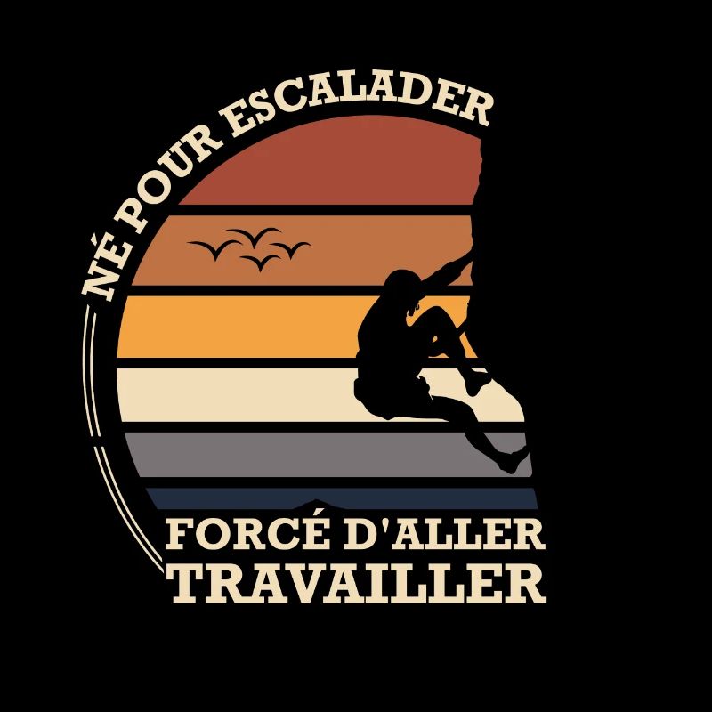 Né pour escalader forcé d'aller travailler