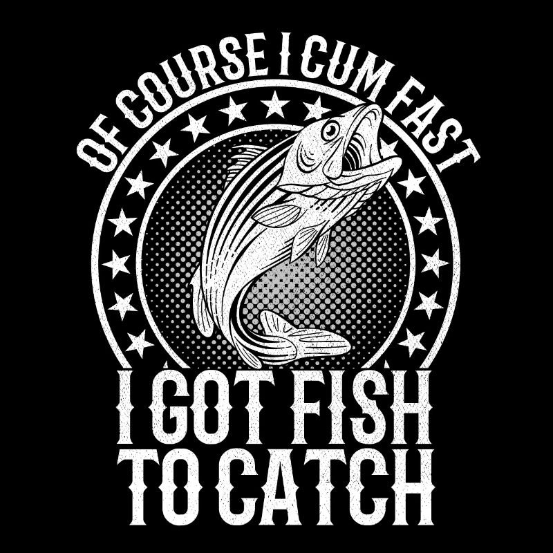 Of Course I Fast I Got Fish To Catch Fish