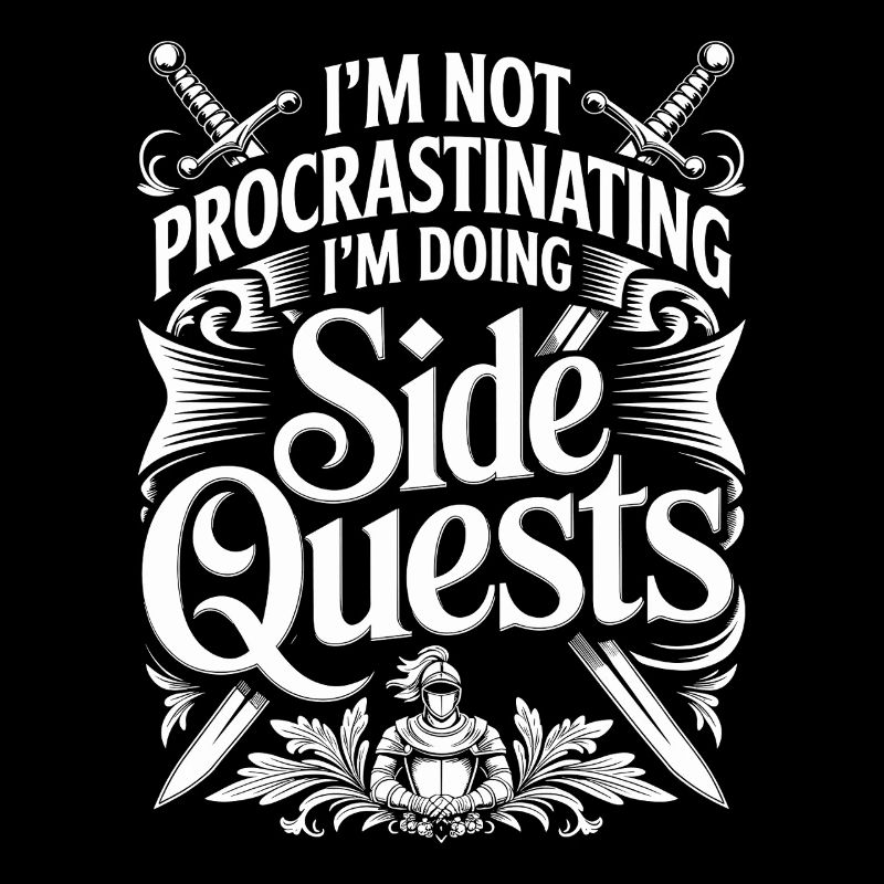 Im Not Procrastinating Im Doing Side Quests