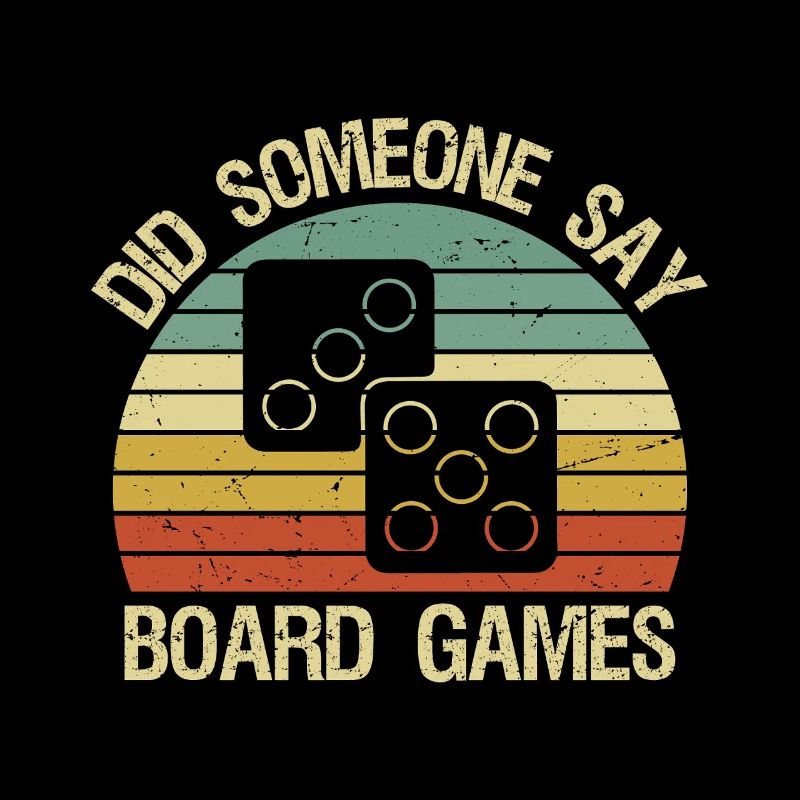 Funny Boardgame Did Someone Say Board Games