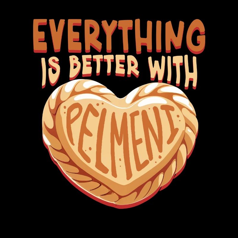 Pelmeni Pelmenis Everything Is Better With Pelmeni