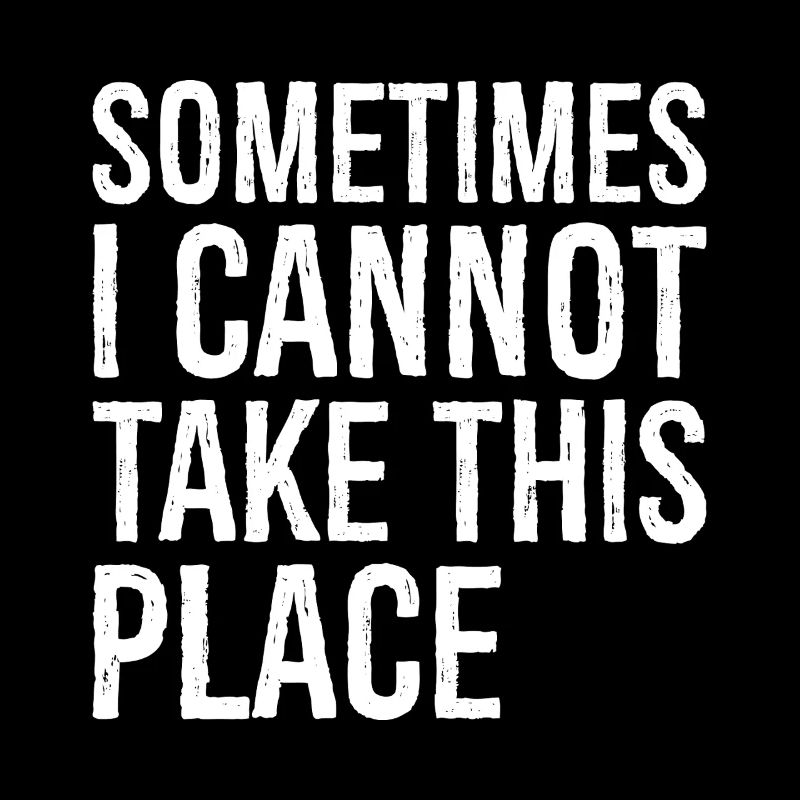 sometimes I cannot take this place funny