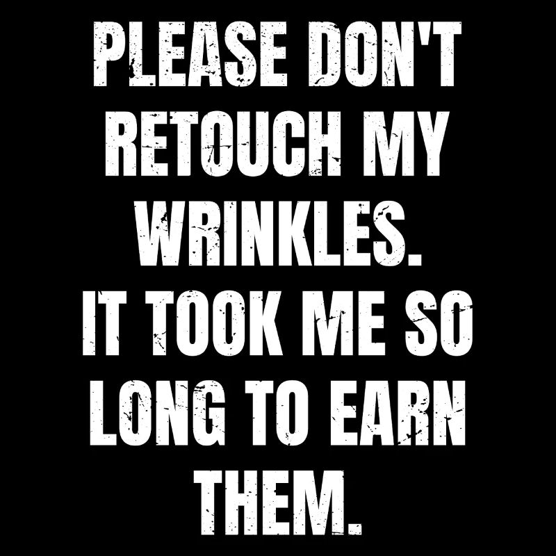 please don't retouch my wrinkles it took me so