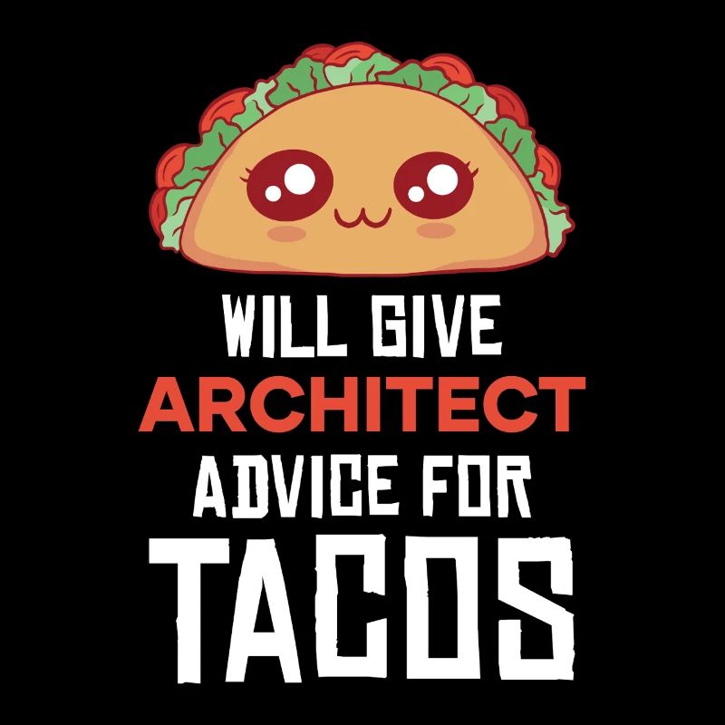 Taco Architect Advice Saying