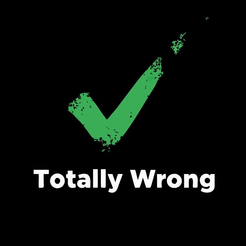 Totally Wrong