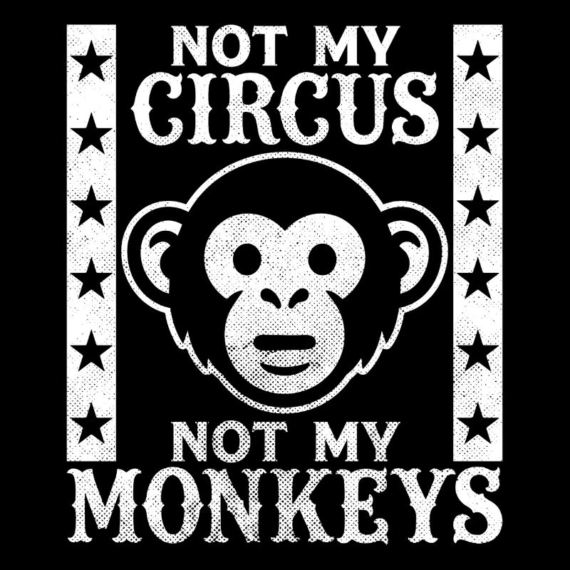 Pas mon cirque, pas mes singes