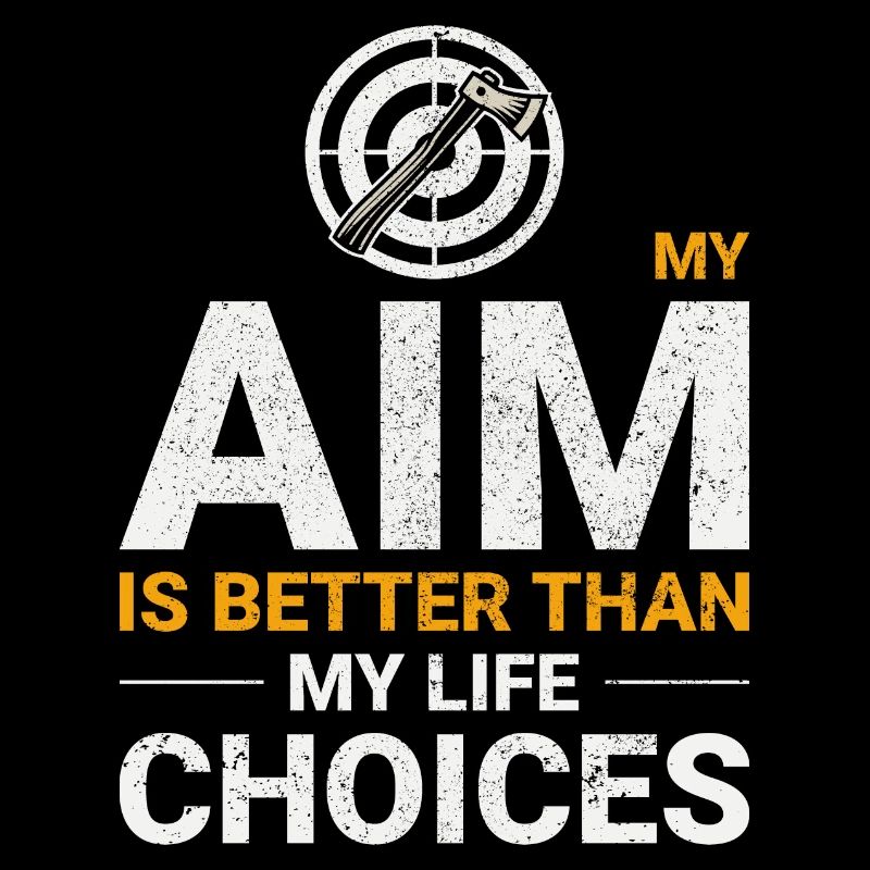 Axe Throwing Aim vs Life Choices Axe Thrower Funny