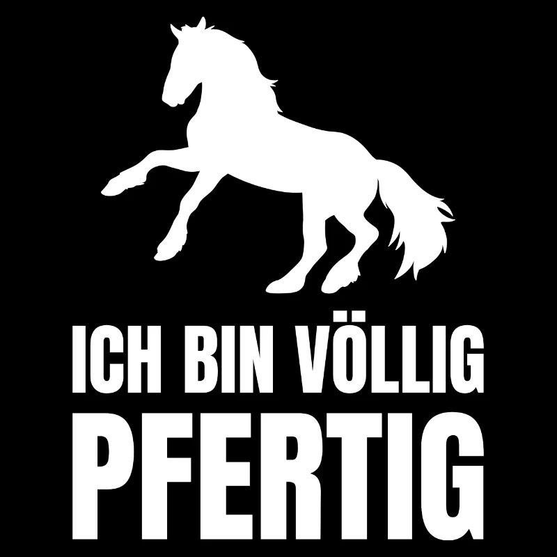 Ich Bin Völlig Pfertig Pferde Reiter