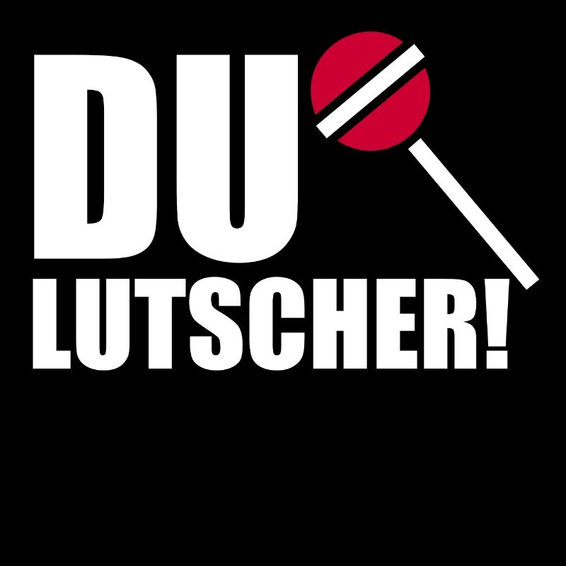Du Lutscher!