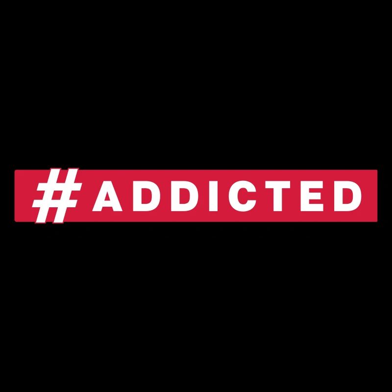 #addicted