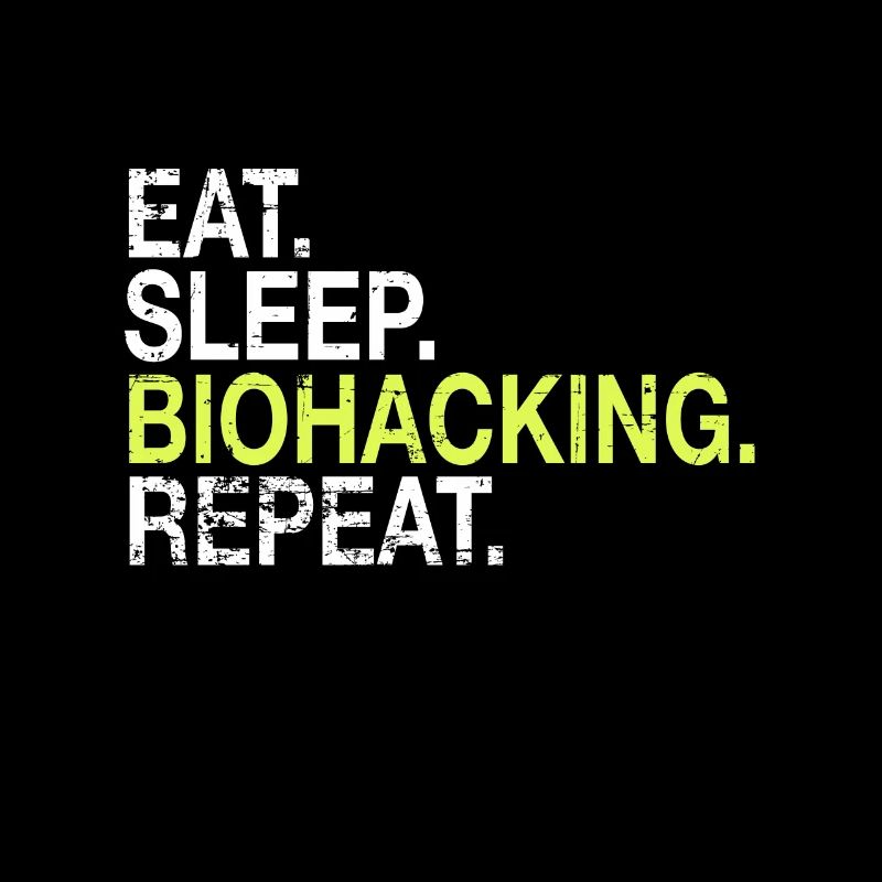 Eat Sleep Biohacking Repeat Biohacker Cadeau