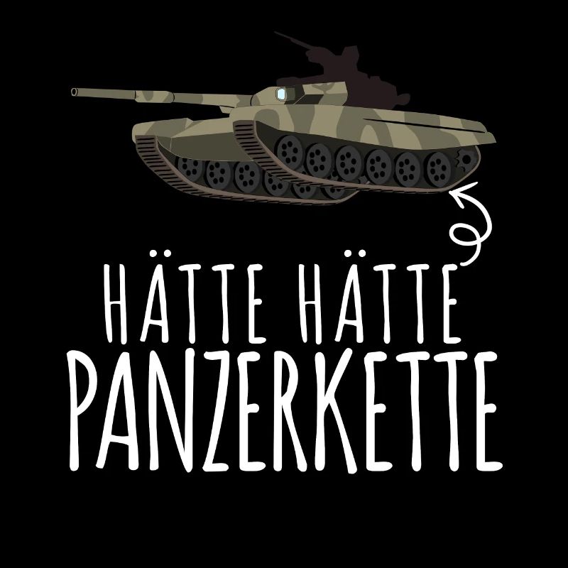 Panzer - Hätte Hätte Panzerkette Spruch