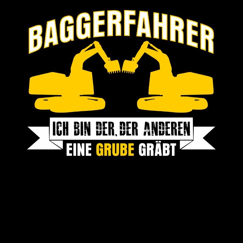 Baggerfahrer lustiger Spruch mit Grube