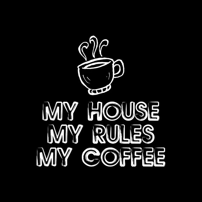 Ma maison, mes règles, mon café