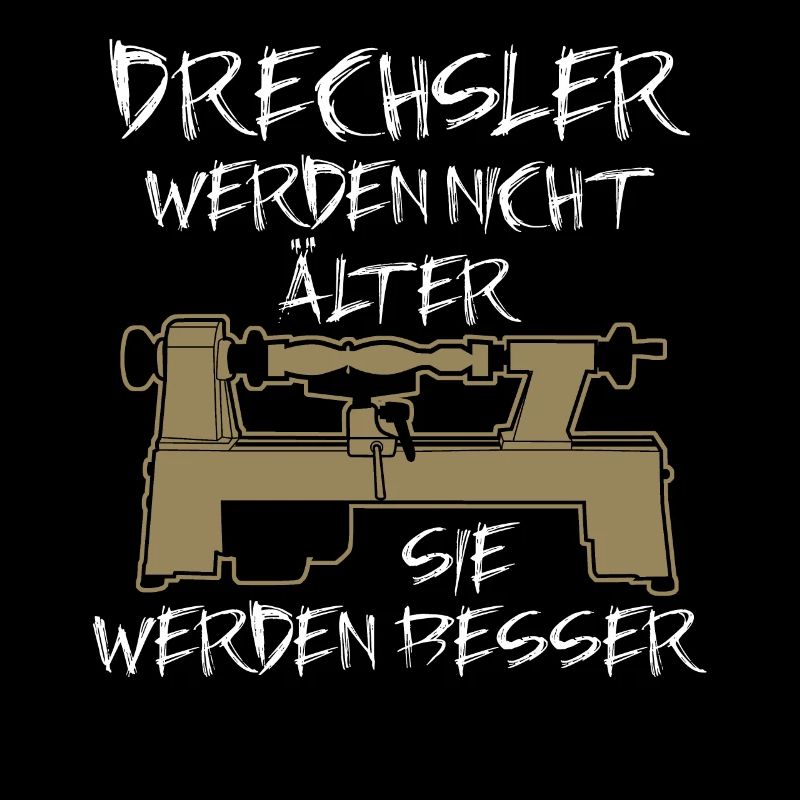 Drechsler Spruch Drechseln Älter Besser