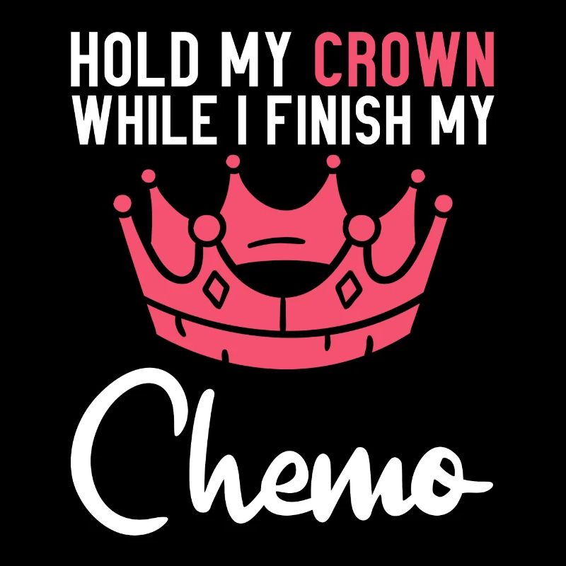 Hold My Crown While I Finition My Chimio