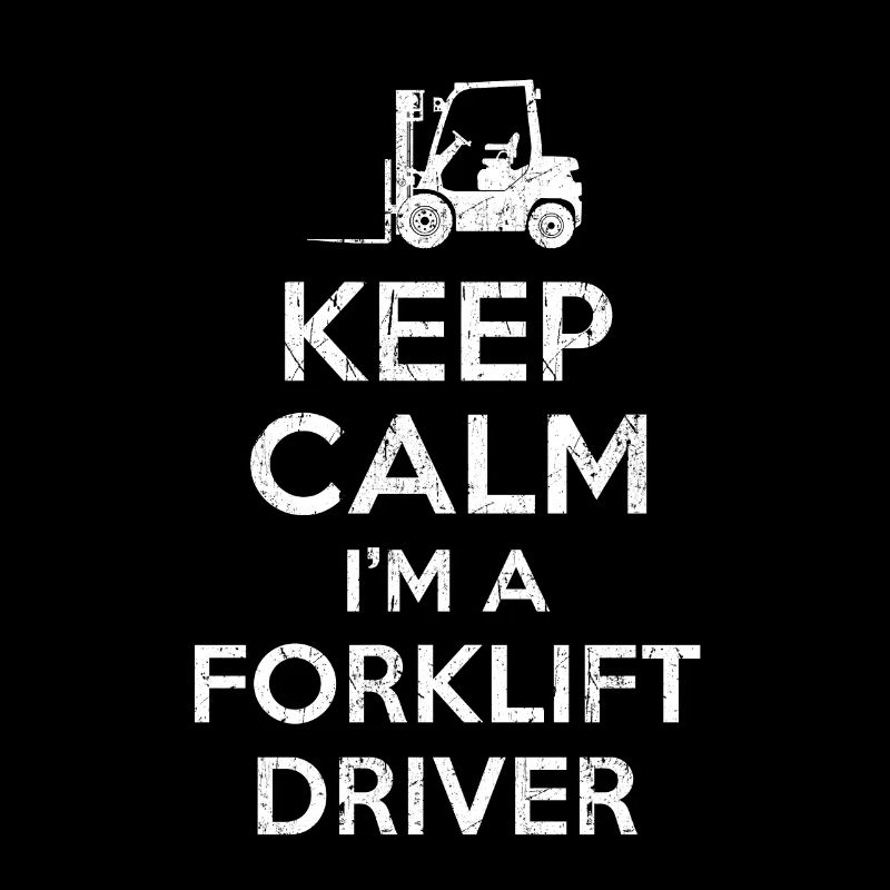 Forklift Driver Keep Calm