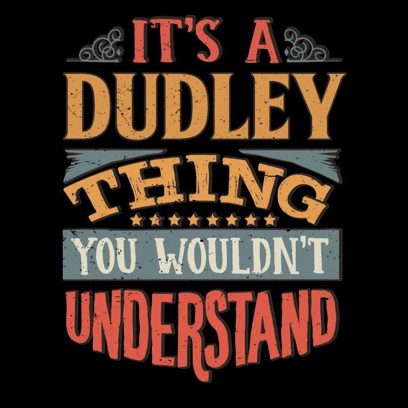 It's A Dudley Thing You Wouldnt Understand -