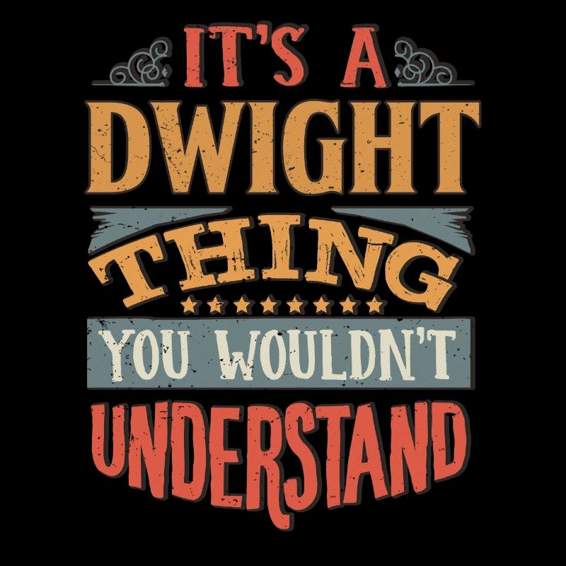 It's A Dwight Thing You Wouldnt Understand -