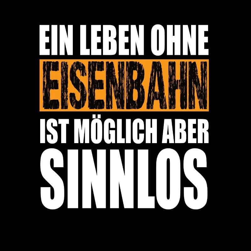 Ein Leben Ohne Eisenbahn Ist Möglich Aber Sinnlos