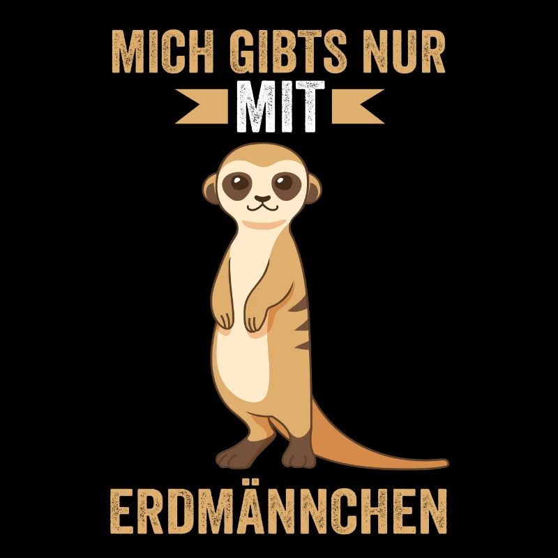 Mich gibt es nur mit Erdmännchen