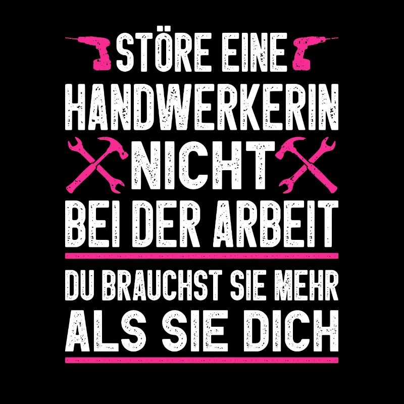 Störe eine Handwerkerin nicht Geschenkidee