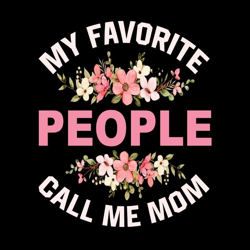 My Favorite People Call Me Mom