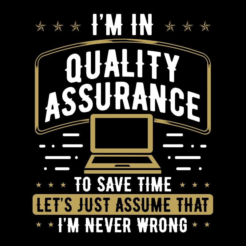 Quality Assurance Im never wrong Code Testing Test