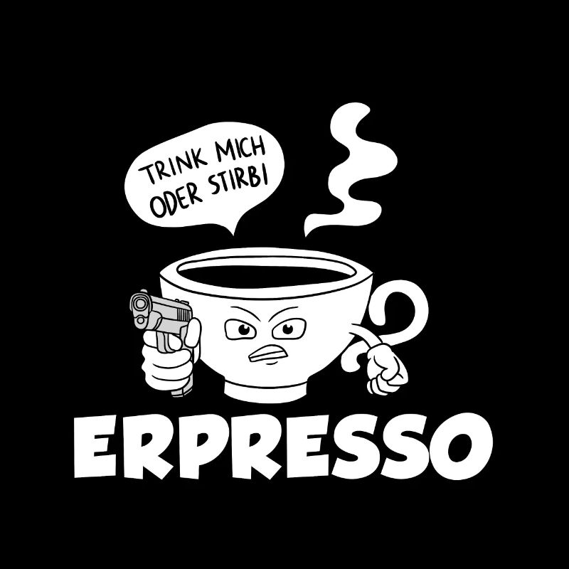 Trink Oder Stirb Espresso Kaffee