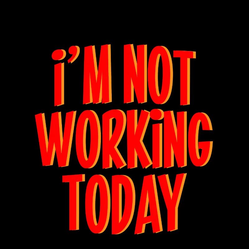I'm Not Working Today 3