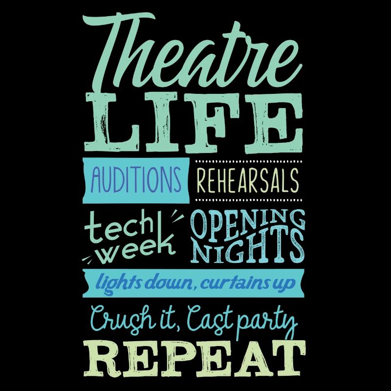 Theater Life Auditions Tech Week Opening Nights