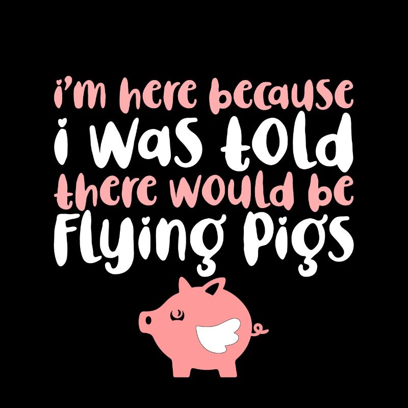 I Was Told There Would Be Flying Pigs 4