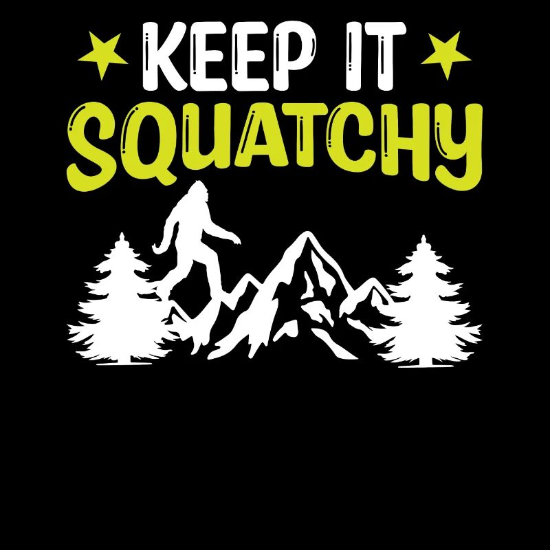 Bigfoot Sasquatch - Keep it Squatchy