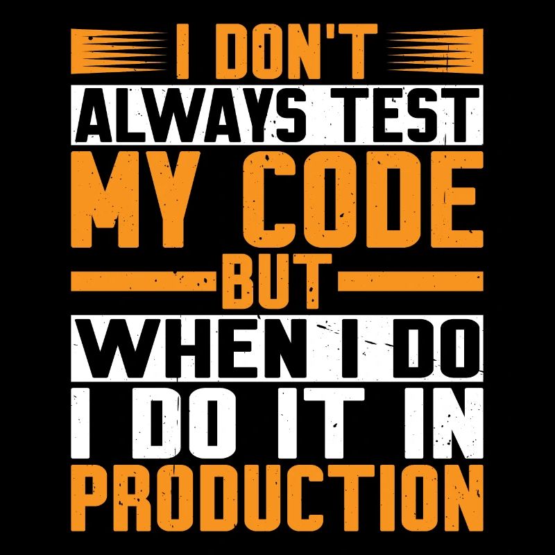 But When I Do I Do It In Production